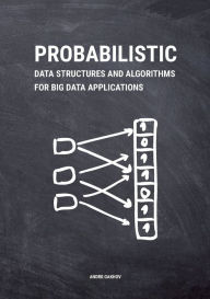 Title: Probabilistic Data Structures and Algorithms for Big Data Applications, Author: Andrii Gakhov
