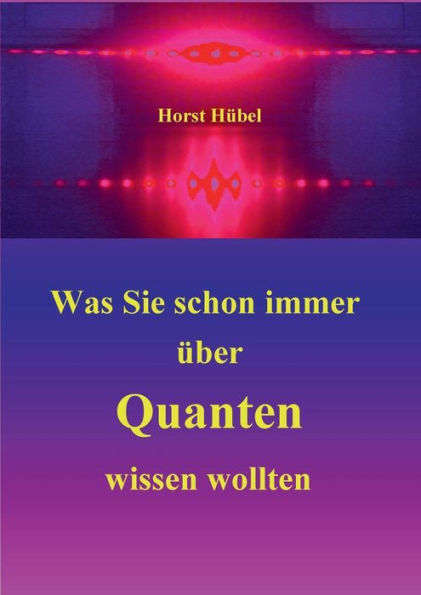 Was Sie schon immer über Quanten wissen wollten