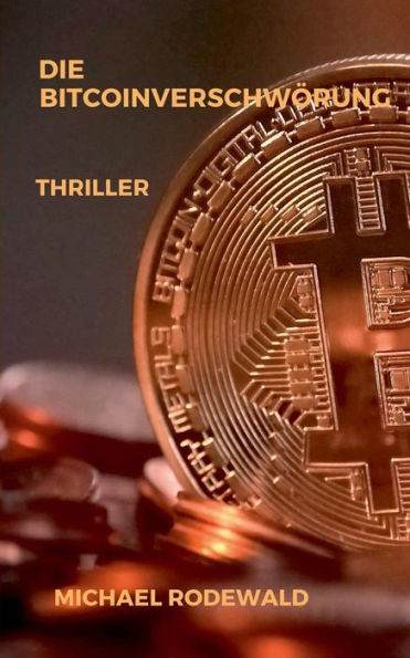 Die Bitcoinverschwörung: Thriller