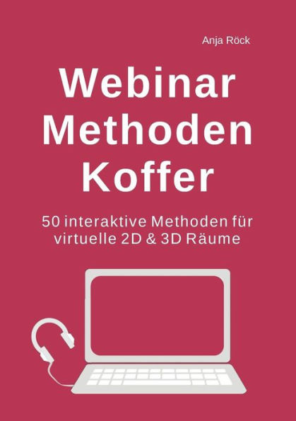 Webinar Methoden Koffer: 50 interaktive Methoden für virtuelle 2D & 3D Räume