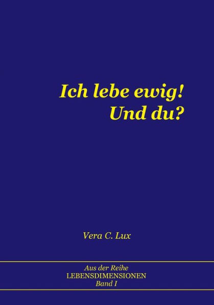 Ich lebe ewig! Und du?