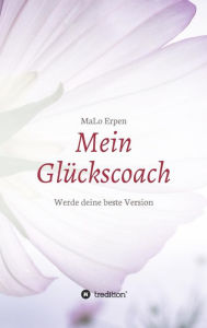 Title: Mein Glückscoach, Author: MaLo Erpen