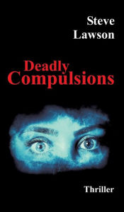 Title: Deadly Compulsions, Author: Steve Lawson