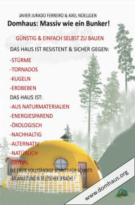 Title: DAS DOMHAUS: MASSIV WIE EIN BUNKER! GÜNSTIG UND EINFACH SELBST ZU BAUEN!: Die Schritt-für-Schritt-Anleitung in bildlicher Reihenfolge, Author: Javier Jurado Ferreiro