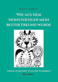 Title: Wie aus dem Monstertiger mein bester Freund wurde, Author: Simone Ulbricht