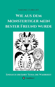 Title: Wie aus dem Monstertiger mein bester Freund wurde, Author: Simone Ulbricht