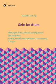 Title: Sein im Atem: Aktiv gegen Stress, Burnout und Depression, Author: Harald Schilling