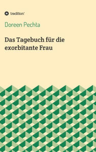 Title: Das Tagebuch für die exorbitante Frau, Author: Doreen Pechta