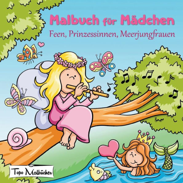 Malbuch für Mädchen: Feen, Prinzessinnen, Meerjungfrauen