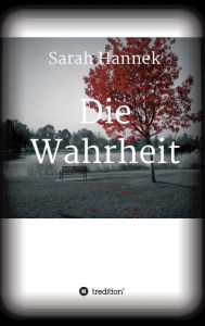 Title: Die Wahrheit, Author: Sarah Hannek