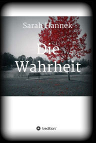 Title: Die Wahrheit, Author: Sarah Hannek