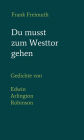 Du musst zum Westtor gehen: Gedichte, englisch - deutsch, von Edwin Arlington Robinson