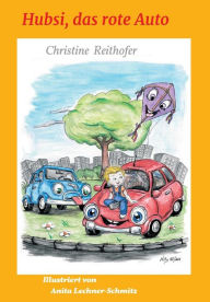 Title: Hubsi, das rote Auto, Author: Christine Reithofer