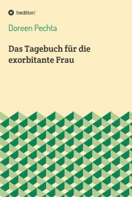 Title: Das Tagebuch für die exorbitante Frau, Author: Doreen Pechta