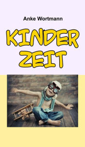 Title: Kinderzeit, Author: Anke Wortmann