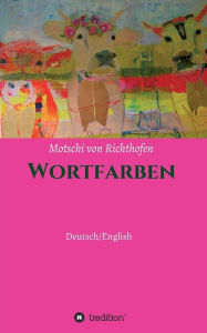 Title: Farbenworte, Author: Motschi von Richthofen