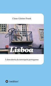 Title: Lisboa: À descoberta da metrópole portuguesa, Author: Claus-Günter Frank