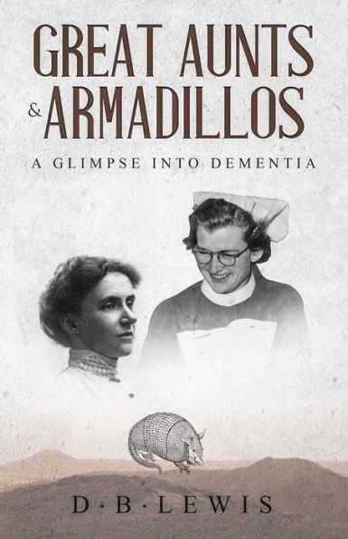 Great Aunts and Armadillos: A Glimpse into Dementia