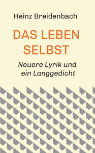 Title: Das Leben selbst, Author: Heinz Breidenbach