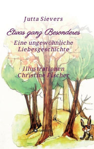 Title: Etwas ganz Besonderes: Eine ungewöhnliche Liebesgeschichte, Author: Jutta Sievers