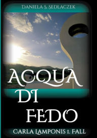 Title: Acqua Di Fedo, Author: Daniela S. Sedlaczek