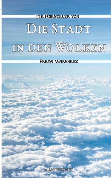 Die Stadt den Wolken: Abenteuer von Freya Warmherz (2)