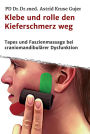 Klebe und rolle den Kieferschmerz weg: Kinetische Tapes und Faszienmassage bei craniomandibulärer Dysfunktion