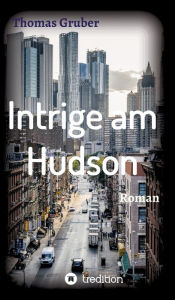 Title: Intrige am Hudson, Author: Thomas Gruber