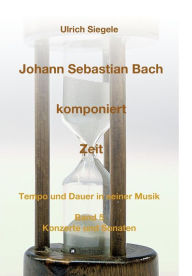 Title: Johann Sebastian Bach komponiert Zeit, Author: Ulrich Siegele