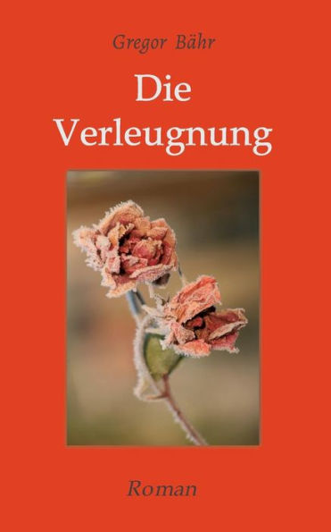 Die Verleugnung: Roman