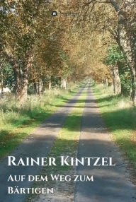 Title: Auf dem Weg zum Bärtigen, Author: Rainer Kintzel