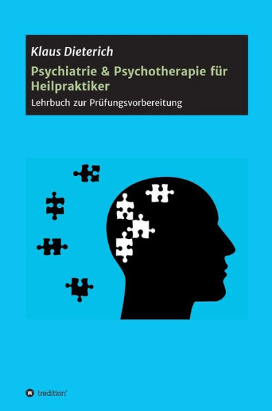 Psychiatrie & Psychotherapie für Heilpraktiker: Lehrbuch zur Prüfungsvorbereitung