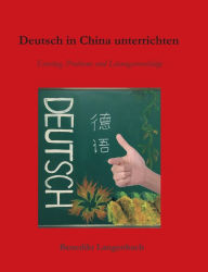 Title: Deutsch in China unterrichten, Author: Benedikt Langenbach