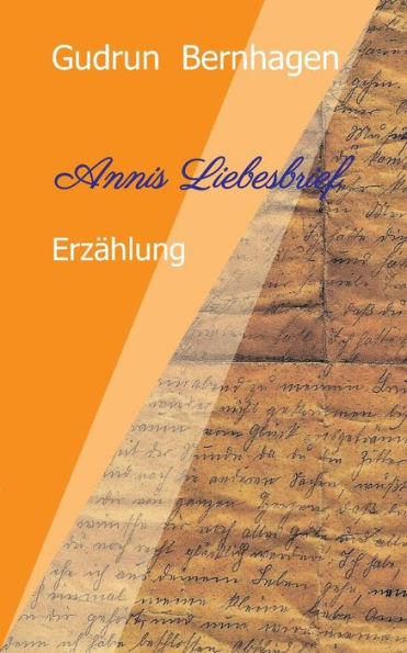 Annis Liebesbrief: Fiktive Erzählung mit historischer Grundlage