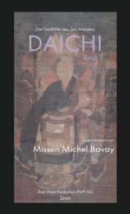 Title: Die Gedichte des Zen Meisters DAICHI: Kommentiert von Missen Michel Bovay, Author: Missen Michel Bovay