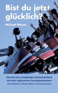 Title: Bist du jetzt glücklich?, Author: Michael Meyer