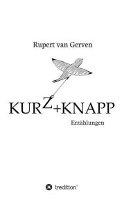 Title: KURZ&KNAPP: Erzählungen, Author: Rupert van Gerven