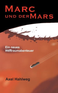 Title: Marc und der Mars, Author: Axel Hahlweg