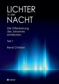 Title: Lichter in der Nacht: Die Offenbarung des Johannes entdecken Teil 1, Author: René Christen