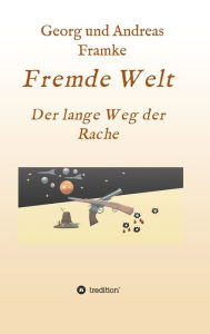 Title: Fremde Welt: Der lange Weg der Rache, Author: Georg und Andreas Framke