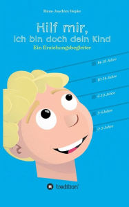 Title: Hilf mir, ich bin doch dein Kind!, Author: Hans-Joachim Hepke
