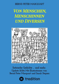 Title: Von Menschen, Menschinnen und Diversen: Satirische Gedichte . und mehr. Mit Illustrationen von Bernd Peter Marquart und Sarah Stepien, Author: Bernd Peter Marquart