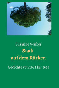 Title: Stadt auf dem Rücken: Gedichte von 1982-1991, Author: Susanne Venker