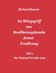 Title: Im Würgegriff von Bevölkerungsbombe - Armut - Ernährung, Author: Michael Ghanem