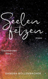 Title: Seelenfetzen - Traumtürchen Band 1, Author: Sandra Bollenbacher