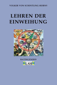 Title: Lehren der Einweihung, Author: Volker von Schintling-Horny