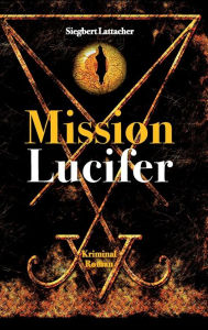 Title: Mission Lucifer, Author: Siegbert Lattacher