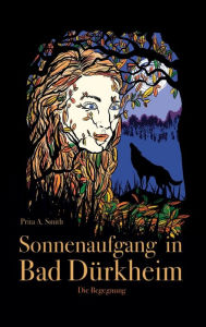 Title: Sonnenaufgang in Bad Dürkheim: Die Begegnung, Author: Prita A. Smith