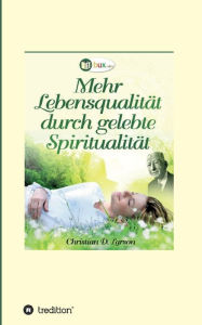 Title: Mehr Lebensqualität durch gelebte Spiritualität, Author: Christian Daa Larson