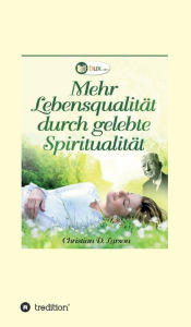 Title: Mehr Lebensqualität durch gelebte Spiritualität, Author: Christian Daa Larson